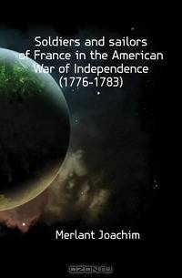 Soldiers and sailors of France in the American War of Independence (1776-1783)