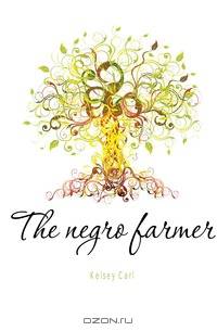 The negro farmer