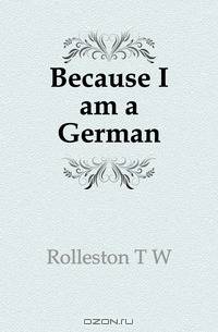 Because I am a German