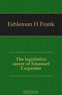 The legislative career of Emanuel Carpenter