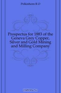 Prospectus for 1883 of the Geneva Grey Copper, Silver and Gold Mining and Milling Company