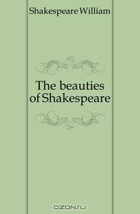 The beauties of Shakespeare