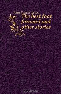 The best foot forward and other stories