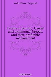 Profits in poultry. Useful and ornamental breeds, and their profitable management