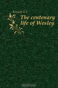 The centenary life of Wesley