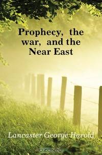Prophecy, the war, and the Near East