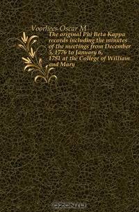 The original Phi Beta Kappa records including the minutes of the meetings from December 5, 1776 to January 6, 1781 at the College of William and Mary