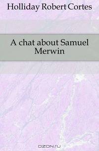 A chat about Samuel Merwin