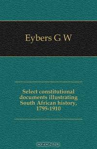 Select constitutional documents illustrating South African history, 1795-1910
