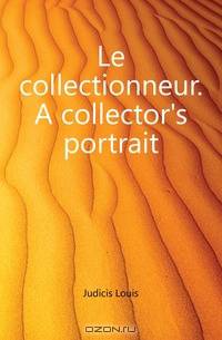 Le collectionneur. A collector