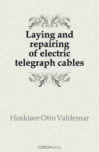 Laying and repairing of electric telegraph cables