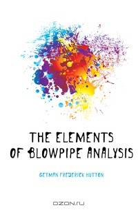 The elements of blowpipe analysis