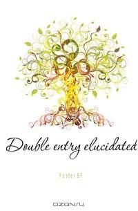 Double entry elucidated