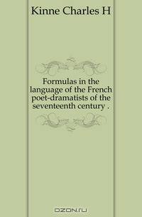 Formulas in the language of the French poet-dramatists of the seventeenth century