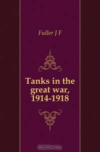 Tanks in the great war, 1914-1918