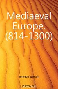 Mediaeval Europe. (814-1300)