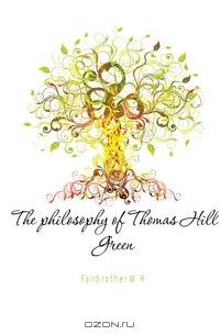 The philosophy of Thomas Hill Green
