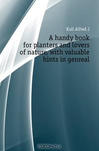 A handy book for planters and lovers of nature, with valuable hints in genreal