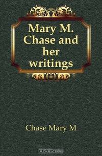 Mary M. Chase and her writings