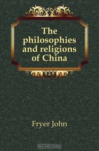 The philosophies and religions of China
