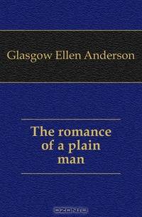 The romance of a plain man