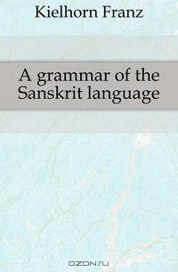 A grammar of the Sanskrit language