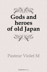 Gods and heroes of old Japan