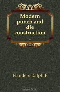 Modern punch and die construction ..
