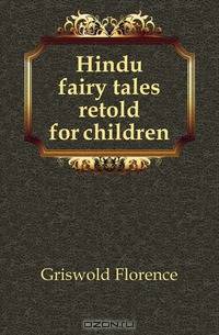 Hindu fairy tales retold for children