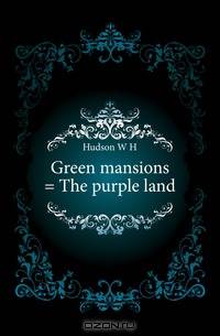 Green mansions = The purple land