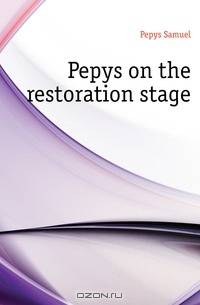 Pepys on the restoration stage