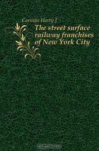 The street surface railway franchises of New York City