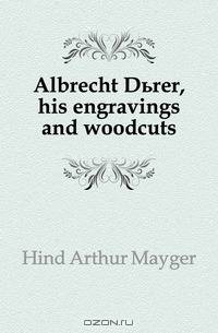Albrecht Durer, his engravings and woodcuts
