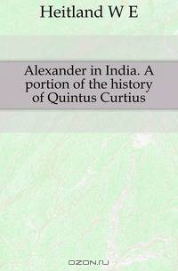 Alexander in India. A portion of the history of Quintus Curtius