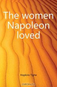 The women Napoleon loved