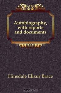 Autobiography, with reports and documents