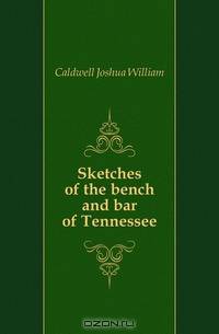 Sketches of the bench and bar of Tennessee