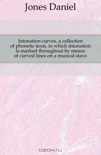 Intonation curves, a collection of phonetic texts, in which intonation is marked throughout by means of curved lines on a musical stave