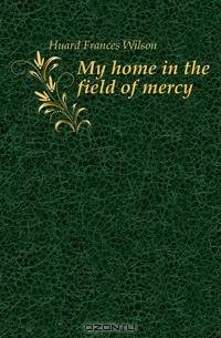 My home in the field of mercy