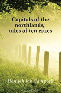 Capitals of the northlands, tales of ten cities