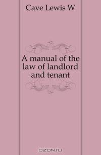 A manual of the law of landlord and tenant
