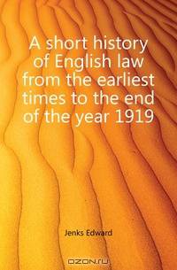 A short history of English law from the earliest times to the end of the year 1919