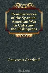 Reminiscences of the Spanish-American War in Cuba and the Philippines