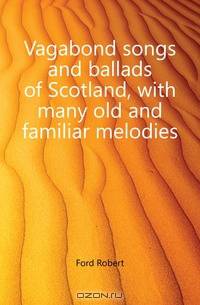Vagabond songs and ballads of Scotland, with many old and familiar melodies