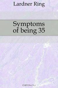 Symptoms of being 35