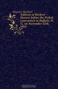 Address of Herbert Hoover before the Polish convention in Buffalo, N. Y., on November 12th, 1919