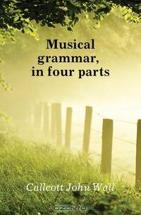 Musical grammar, in four parts