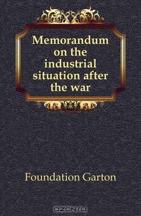 Memorandum on the industrial situation after the war