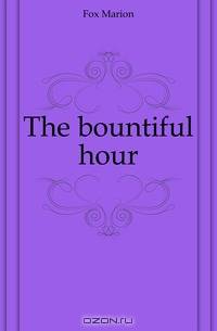 The bountiful hour
