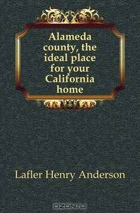 Alameda county, the ideal place for your California home